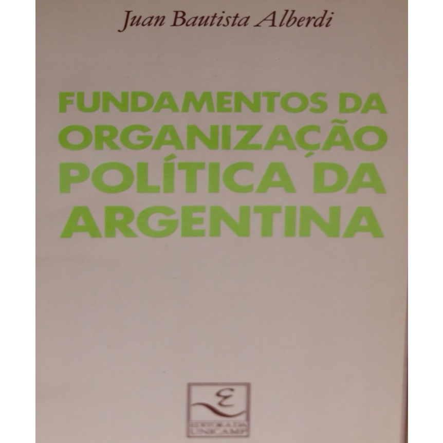 Fundamentos da Organização Política da Argentina autor Juan Bautista Alberti