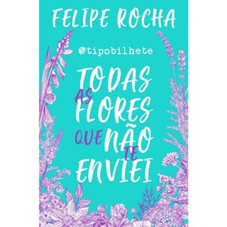 Todas as flores que não te enviei