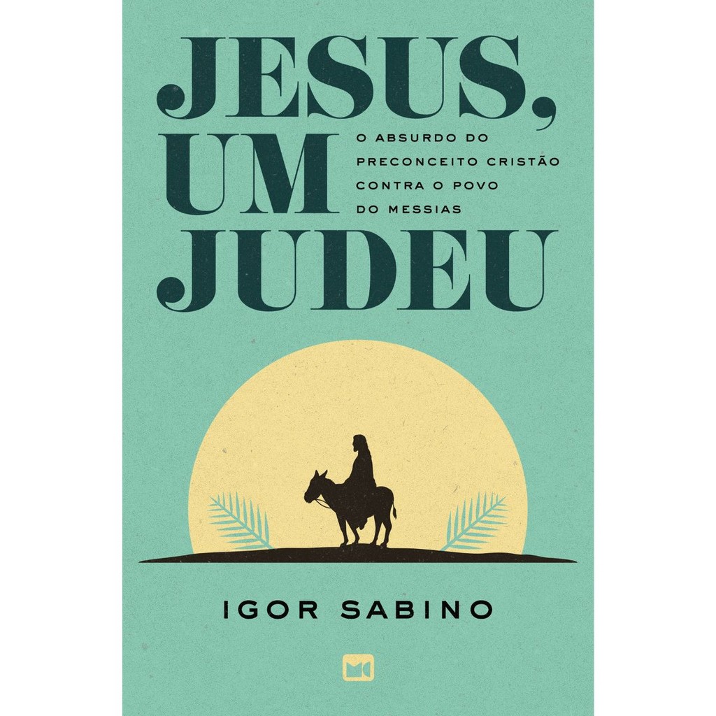 Livro Jesus, um Judeu | O Absurdo do Preconceito Cristão contra o Povo do Messias | Igor Sabino | Mundo Cristão
