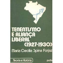 Tenentismo e Aliança Liberal (1927-1930) - Col. Teoria e História autor Maria Cecilia Spina Forjaz