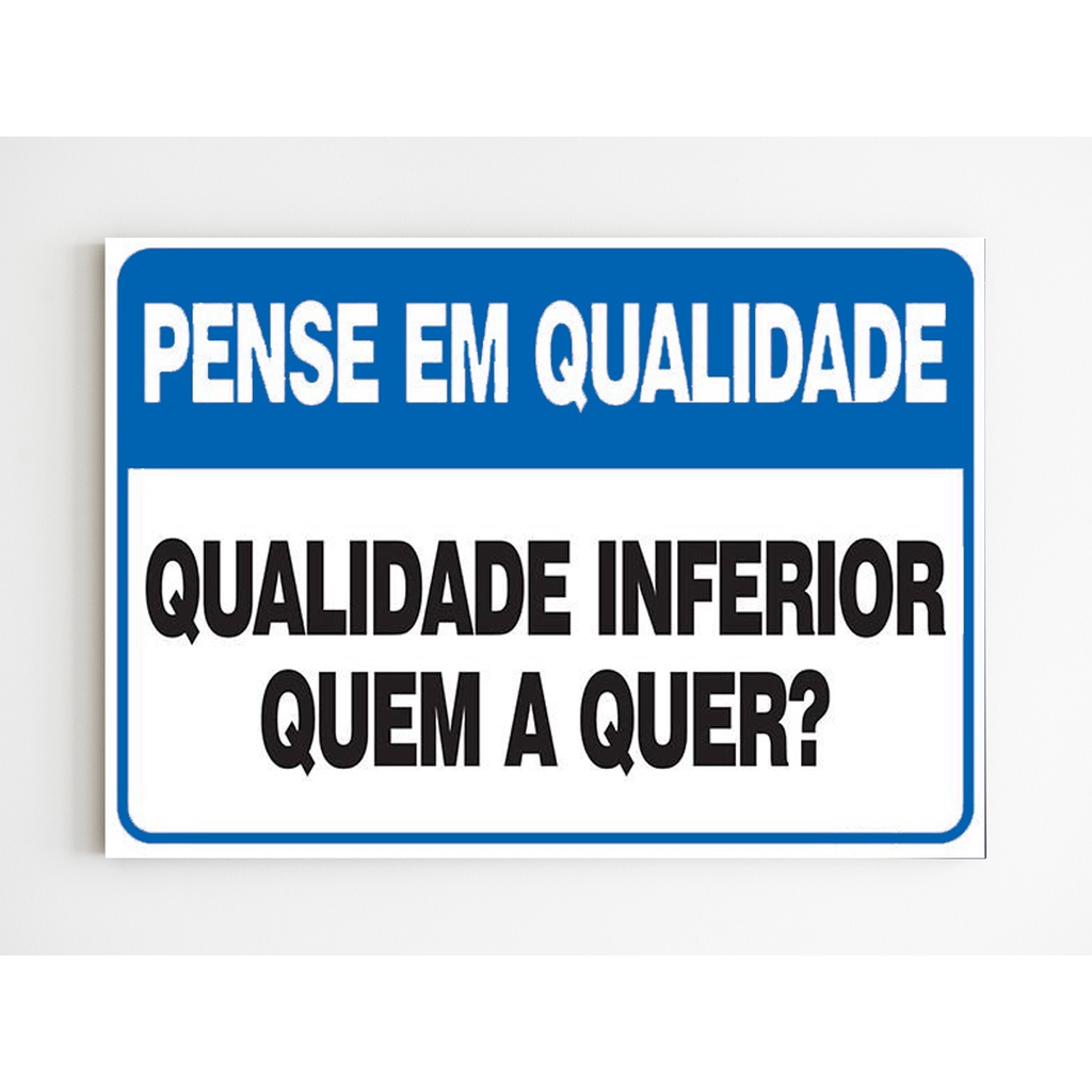 Placa de aviso qualidade inferior quem a quer? empresa loja