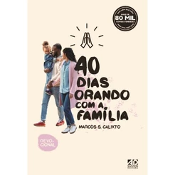 40 Dias Orando com a Família | Marcos S. Calixto