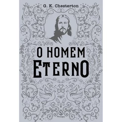 O Homem Eterno | G. K. Chesterton