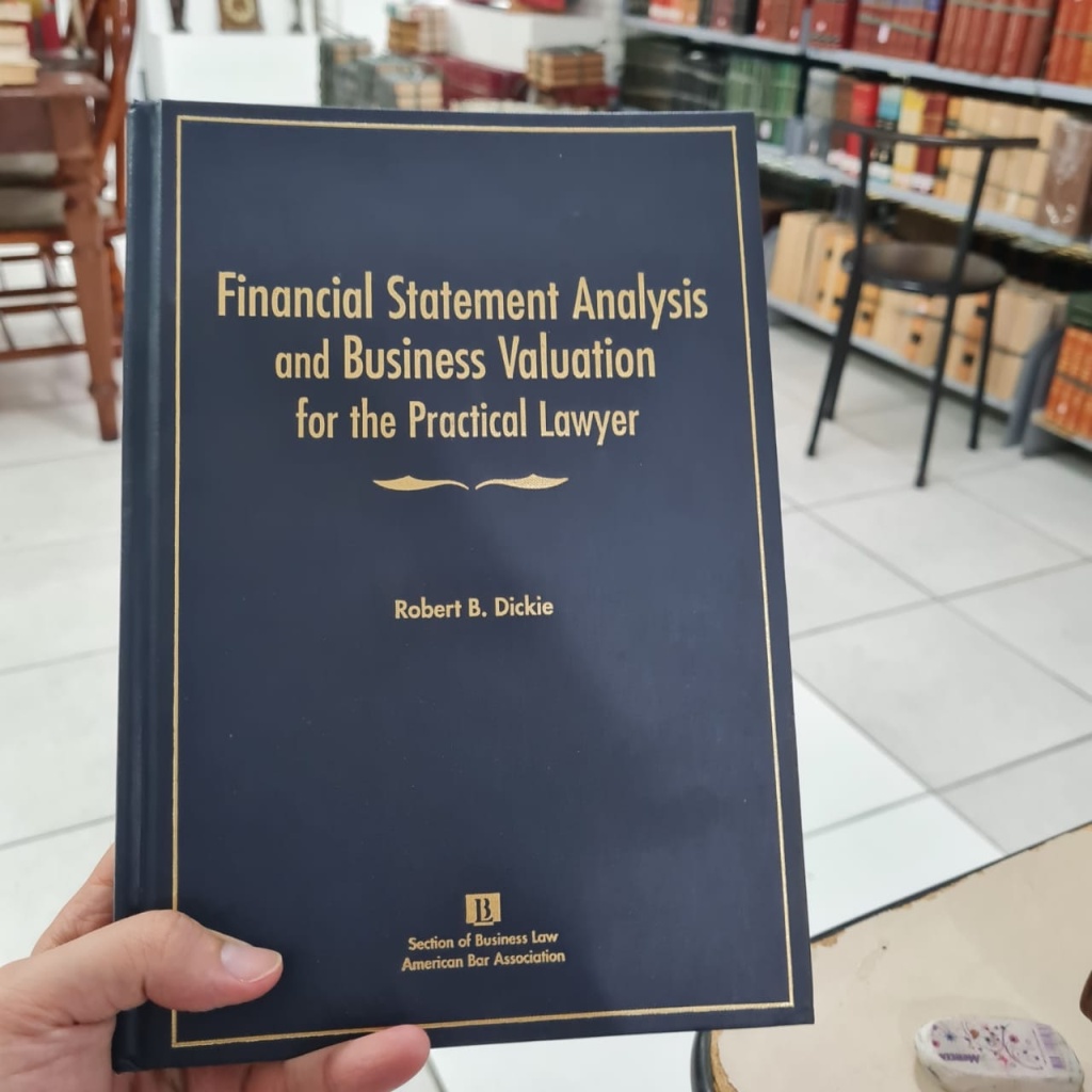 Financial Statement Analysis and business valuation for the practical lawyer autor Rober B. Dickie