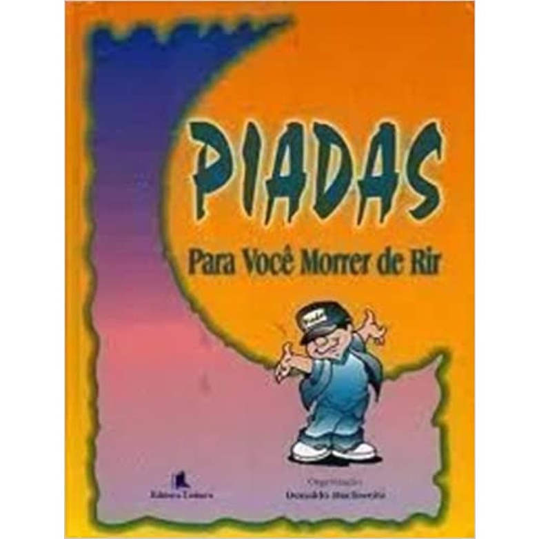 PIADAS PARA VOCÊ MORRER DE RIR