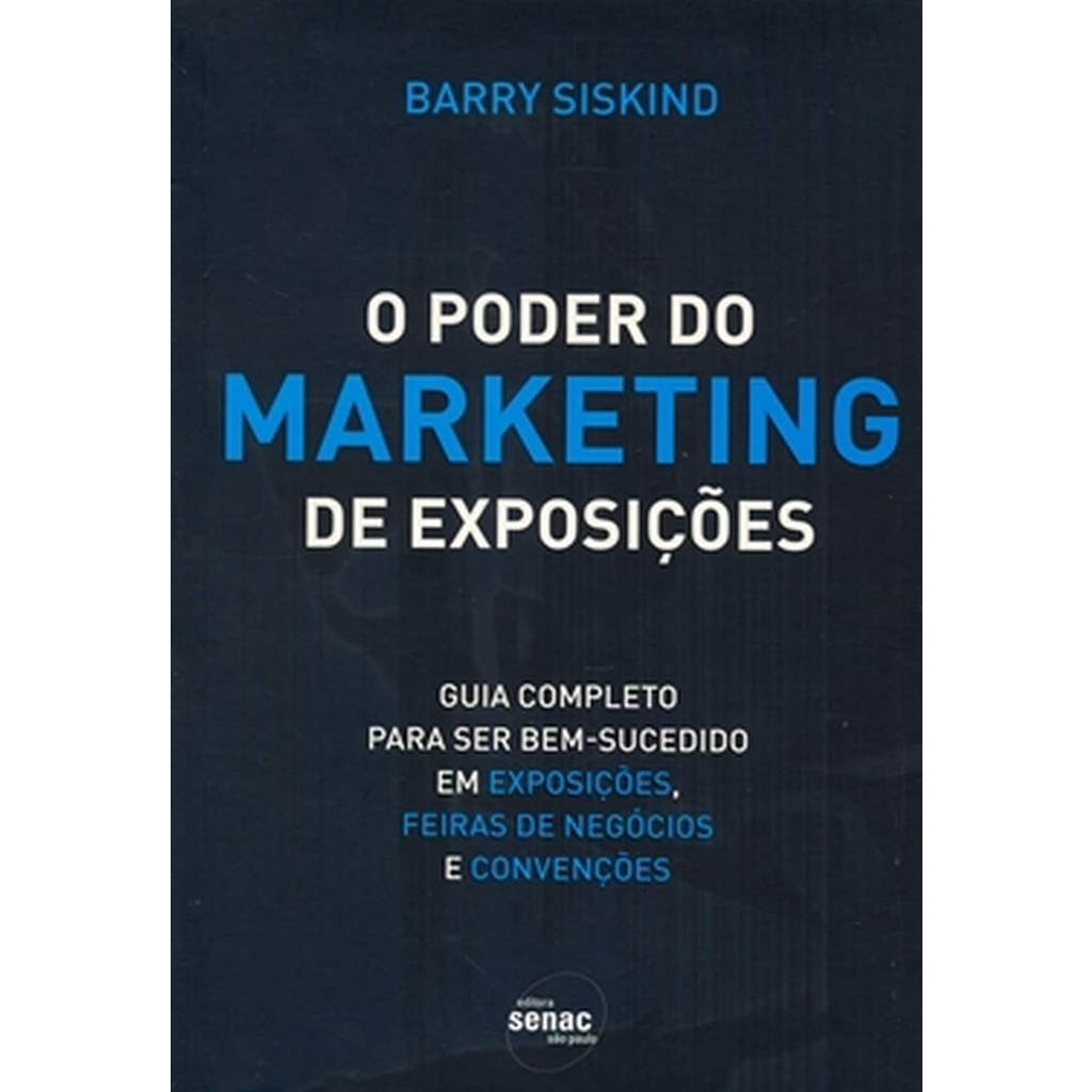 O Poder Do Marketing De Exposições I Guia Completo Para Ser Bem-sucedido Em Exposições, Feiras De Negócios E Convenções