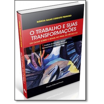 Trabalho e Suas Transformações, O: Um Olhar Sobre o Brasil no Final do Século Xx