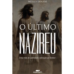 O Último Nazireu | Wesley Ernani