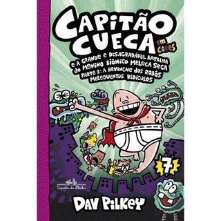 CAPITÃO CUECA E A GRANDE E DESAGRADÁVEL BATALHA DO MENINO BIÔNICO MELECA SECA   EM CORES! PARTE 2 A REVANCHE DOS ROB em Oferta na Shopee