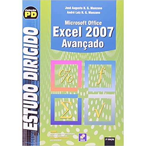 Estudo Dirigido de Microsoft Office Excel 2007 - Avançado autor Jose Augusto N. G. Manzano / Andre Luiz N. G. Manzano