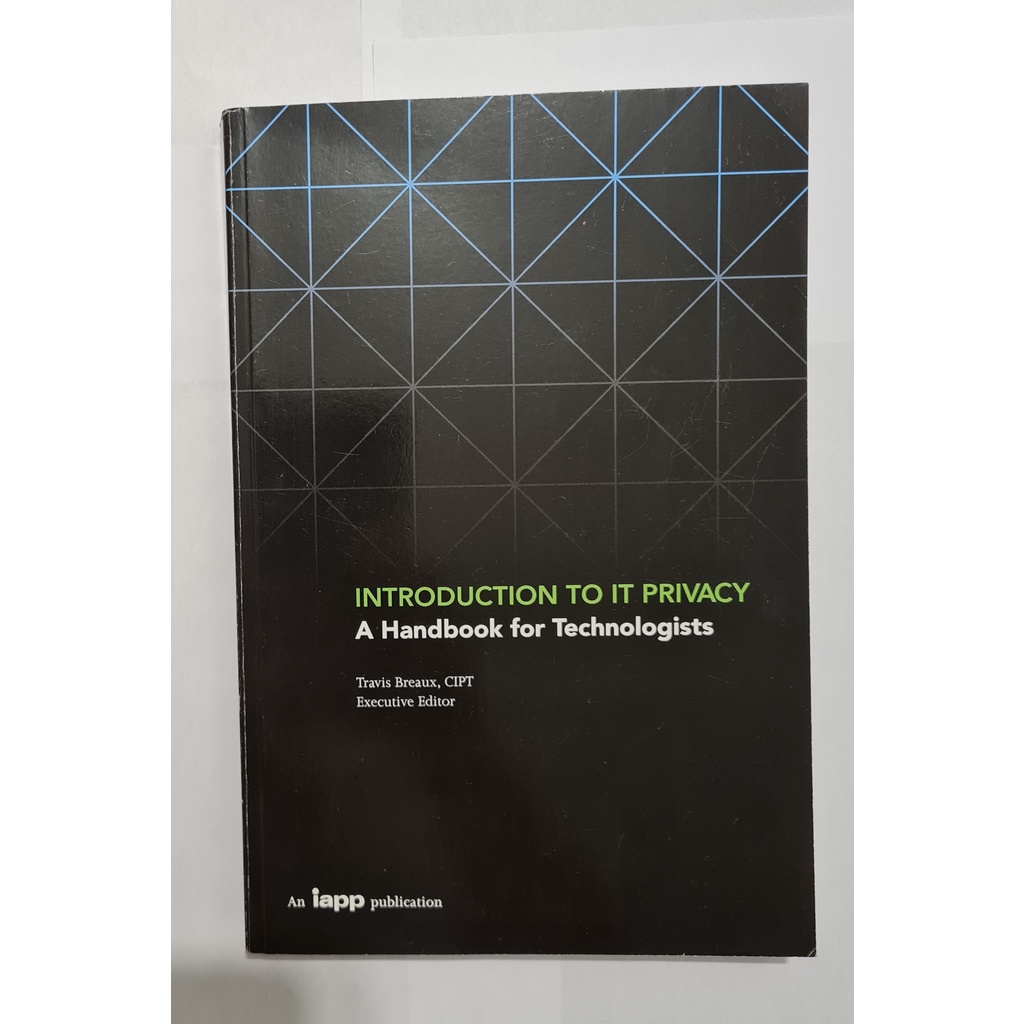 LIVRO, INTRODUCTION TO IT PRIVACY, A HANDBOOK FOR TECHNOLOGISTS, TRAVIS BREAUX, CIPT EXECUTIVE EDITOR