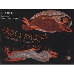 Eros e psique, uma história de amor autor Luis Dill - Ilustrado por Marco Antonio Godoy