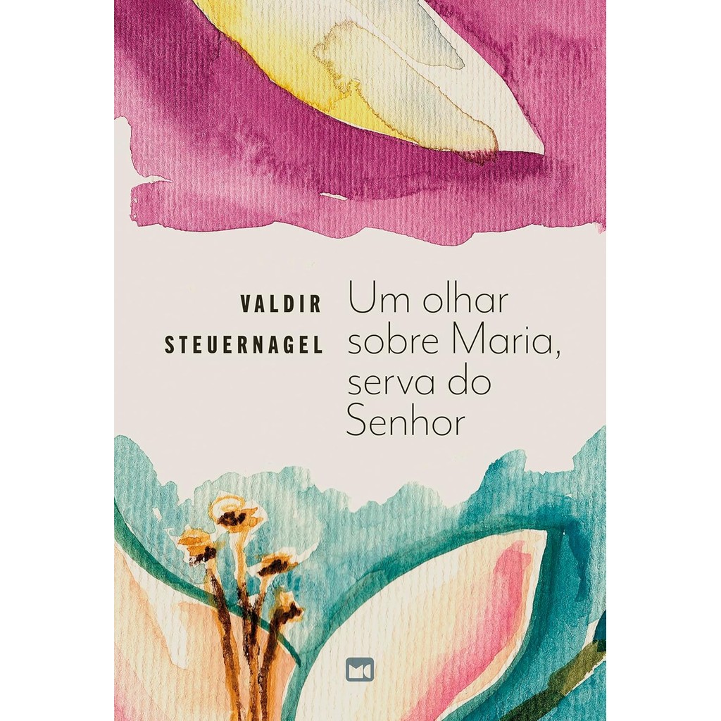 Um Olhar sobre Maria, Serva do Senhor | Valdir Steuernagel