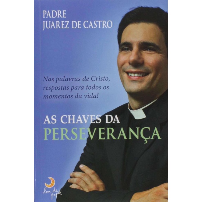 Livro As Chaves da Perseverança - Padre Juarez de Castro