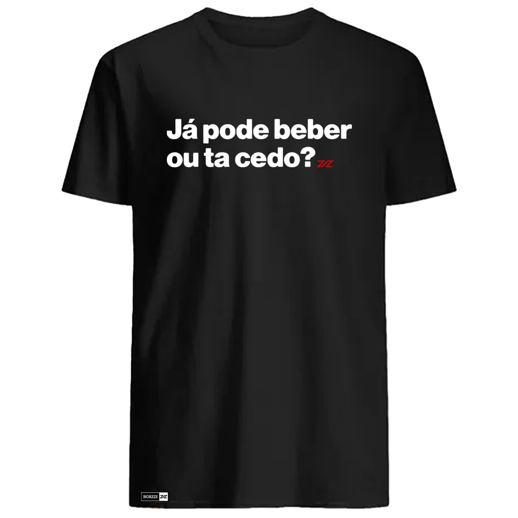 Camiseta Engraçada Cerveja Já pode beber ou tá cedo? camisa 100% algodão