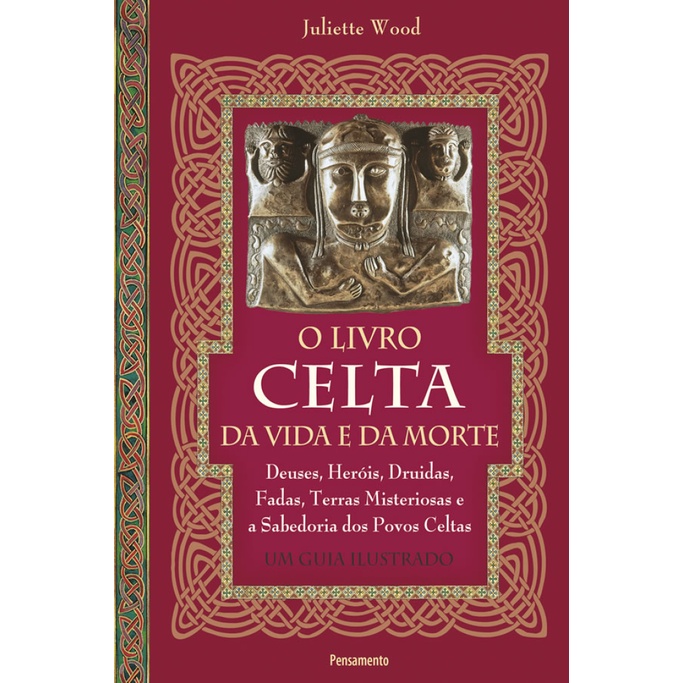 O LIVRO CELTA DA VIDA E DA MORTE DEUSES, HERÓIS, DRUIDAS, FADAS, TERRAS MISTERIOSAS E A SABEDORIA DOS POVOS CELTAS em Oferta na Shopee