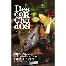 Descorchados 2019 - Guia de Vinhos da Argentina, Brasil, Chile e Urugu autor Patricio Tapia