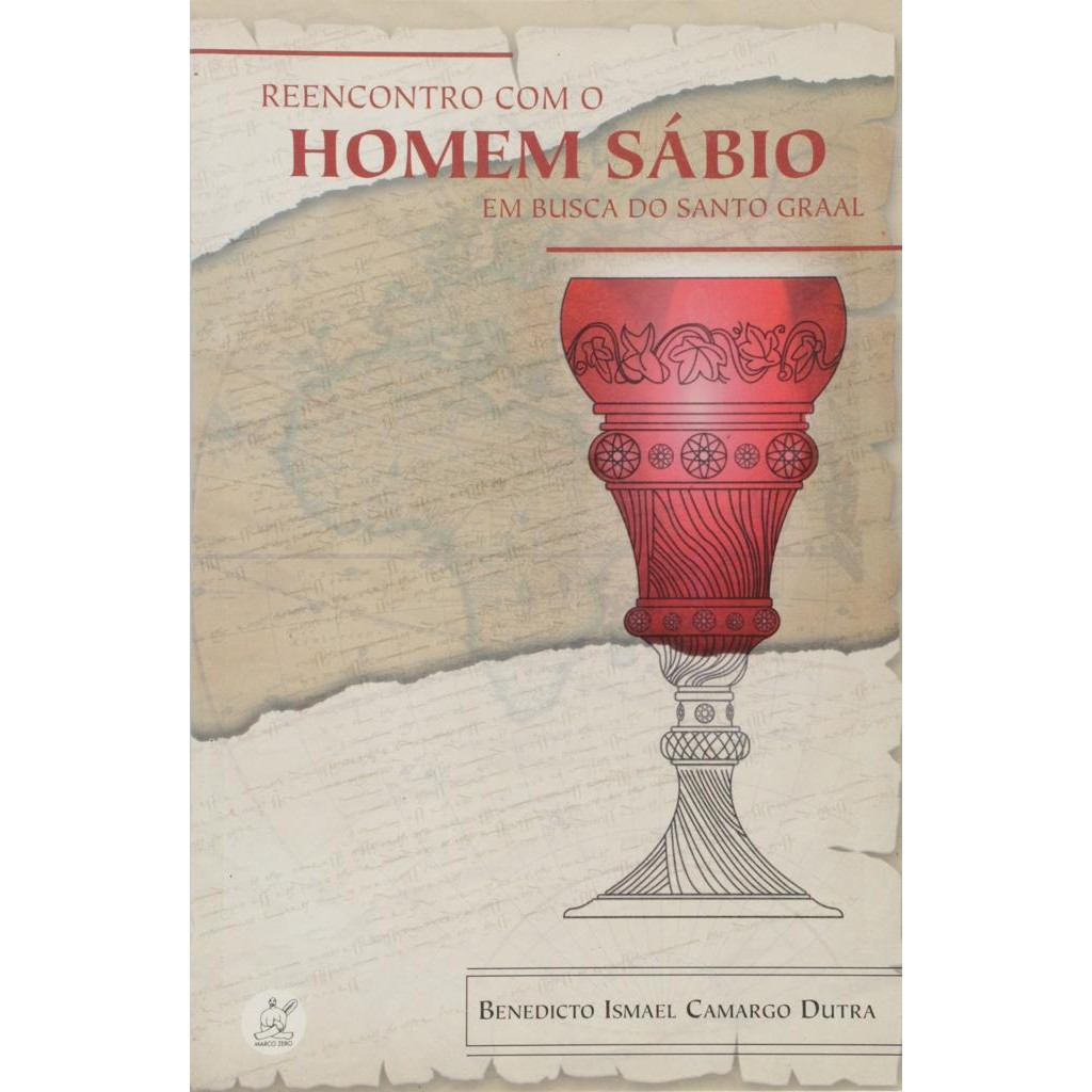 Livro: Reencontro Com o Homem Sábio - Em Busca do Santo Graal Autor: Benedicto Ismael Camargo Dutra (Novo, Lacrado)