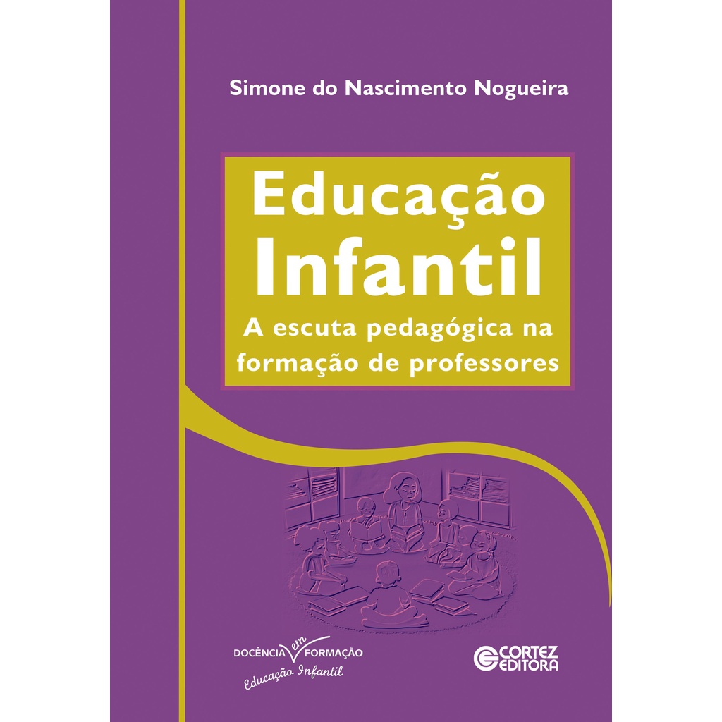 Livro - Educacao Infantil - A Escuta Pedagogica Na Formacao De Pro