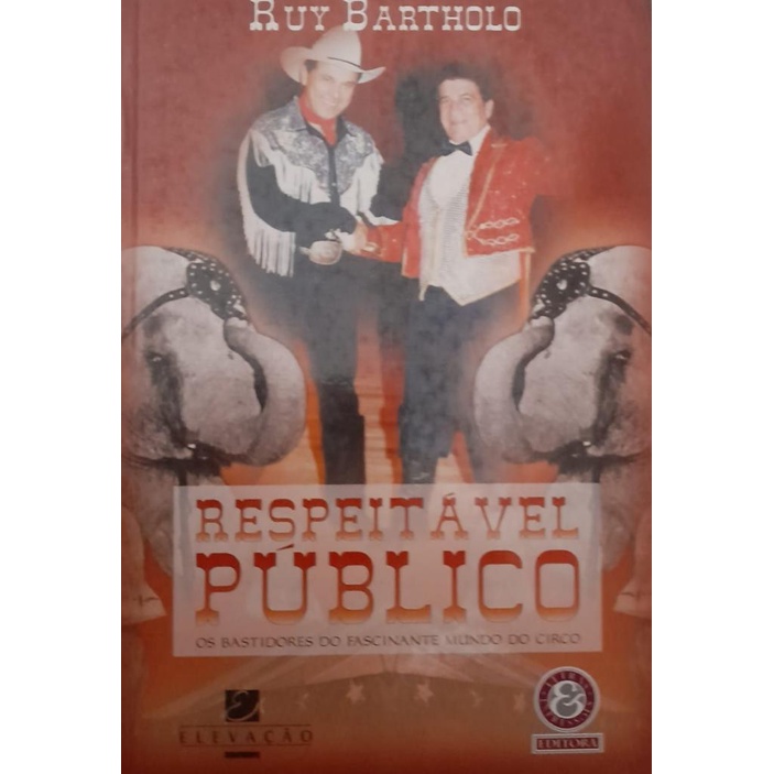 Livro Respeitavel Publico: Os Bastidores Do Fascinante Mundo Do Circo (Novo, Lacrado)