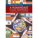 A Humanidade e Suas Fronteiras autor Eduardo Felipe P. Matias