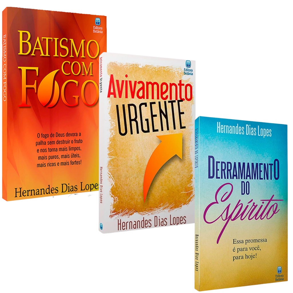Kit Hernandes Dias Lopes: Batismo Com Fogo + Avivamento Urgente + Derramamento do Espírito