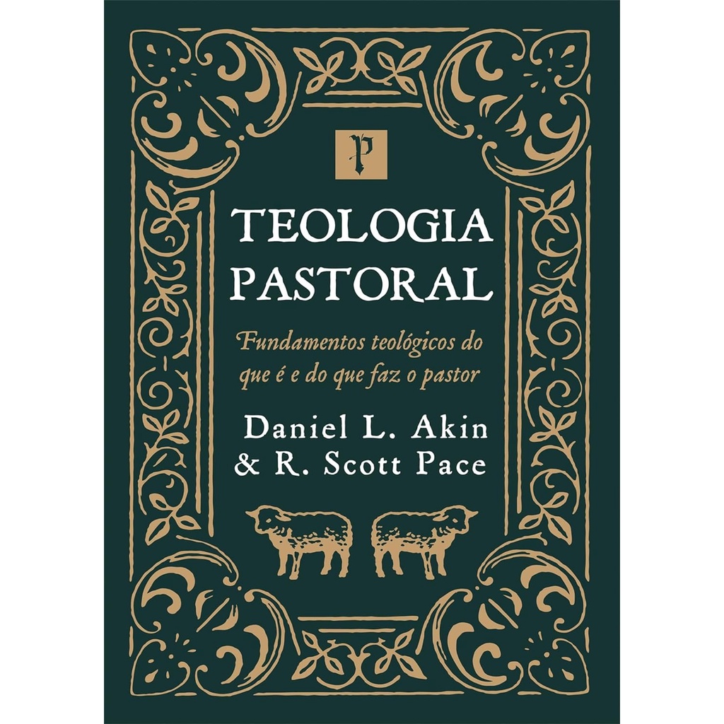 Teologia Pastoral: Fundamentos Teológicos do que é e do que faz um Pastor