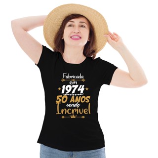 Camiseta Algodão Feminina Fabricada em 1974 50 Anos sendo incrivel