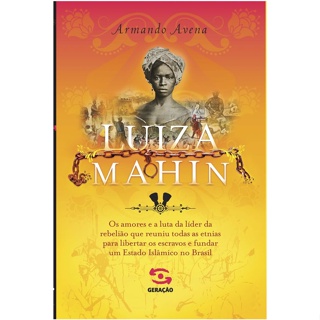 LUIZA MAHIN OS AMORES E A LUTA DA LÍDER DA REBELIÃO QUE REUNIU TODAS AS ETNIAS PARA LIBERTAR OS ESCRAVOS E FUNDAR UM EST em Oferta na Shopee