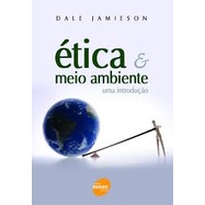 Etica e Meio Ambiente - Uma Introducao autor Dale Jamieson