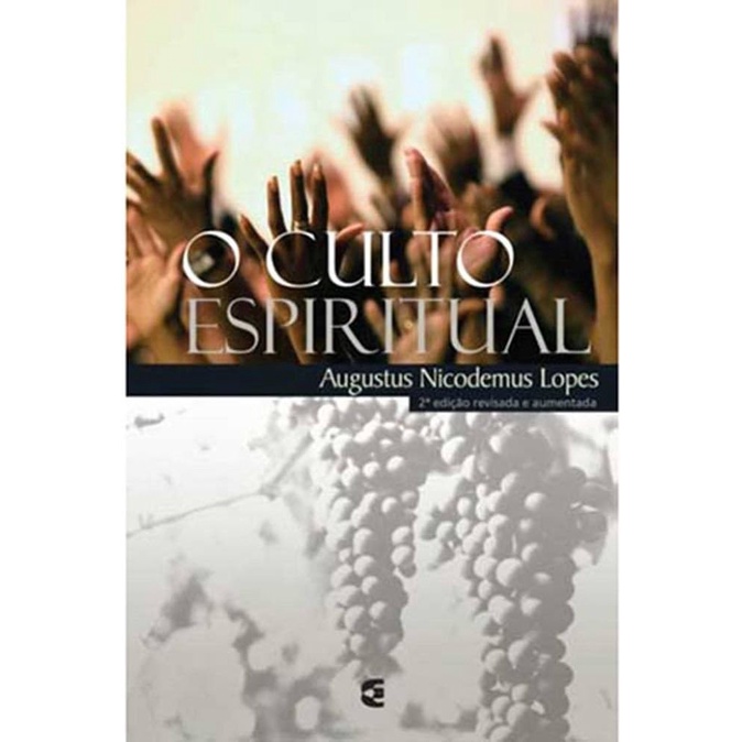 O Culto Espiritual | Augustus Nicodemus Lopes - Books & Magazines