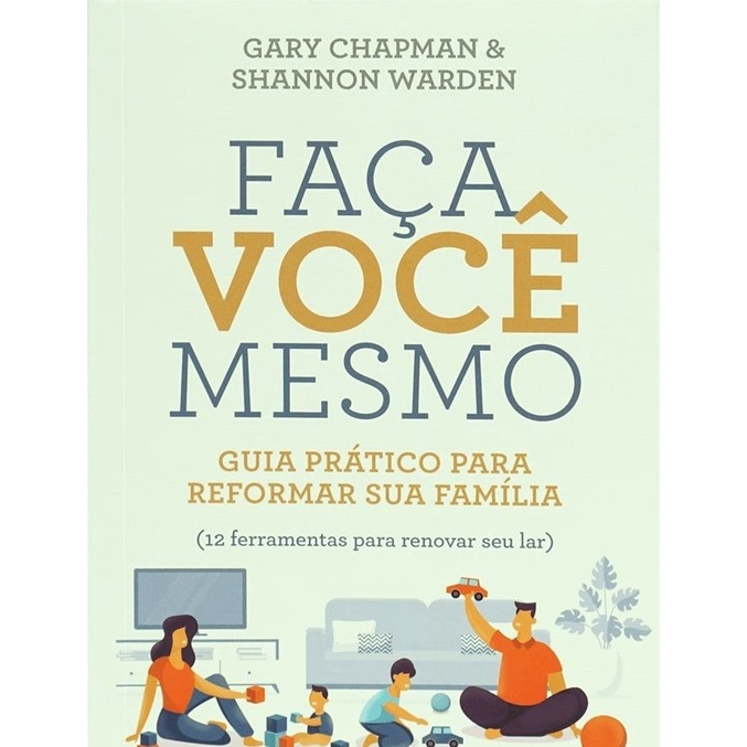 Faça Você Mesmo | Guia Prático para Reformar sua Família | Gary Chapman - Books & Magazines