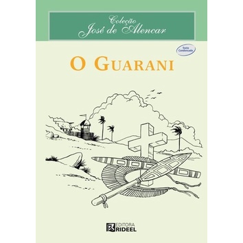 Livro O Guarani - José De Alencar - Maior Romance Épico Do Brasil (Texto Condensado)