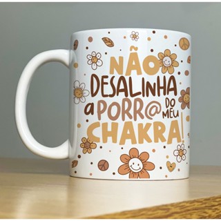 Caneca Engraçada Vibes Não Desalinha a Porra do Meu Chakra
