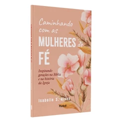 Caminhando com as Mulheres de Fé | Isabelle Alves