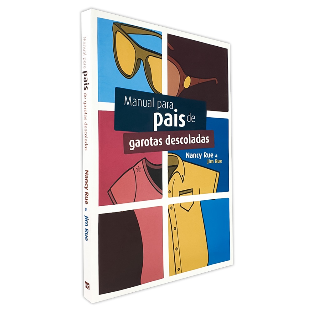 Manual para Pais de Garotas Descoladas | Nancy Rue e Jim Rue