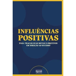 INFLUÊNCIAS POSITIVAS / PLANNER UM GUIA PARA TRAÇAR SUAS METAS E OBJETIVOS EM DIREÇÃO AO SUCESSO