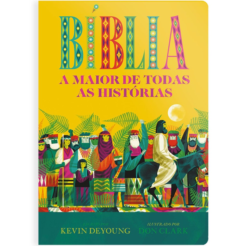 Biblia Ilustrada | A Maior de Todas as Histórias | Kevin DeYoung
