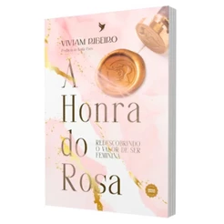 Livro A Honra Do Rosa | Redescobrindo O Valor De Ser Feminina | Viviam Ribeiro