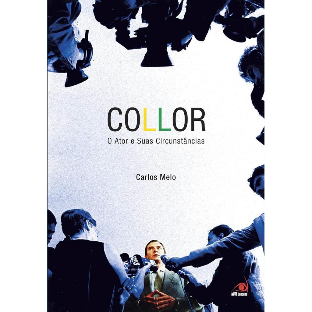Livro: Collor: o Ator e Suas Circunstâncias Autor: Carlos Melo (Novo, Lacrado)