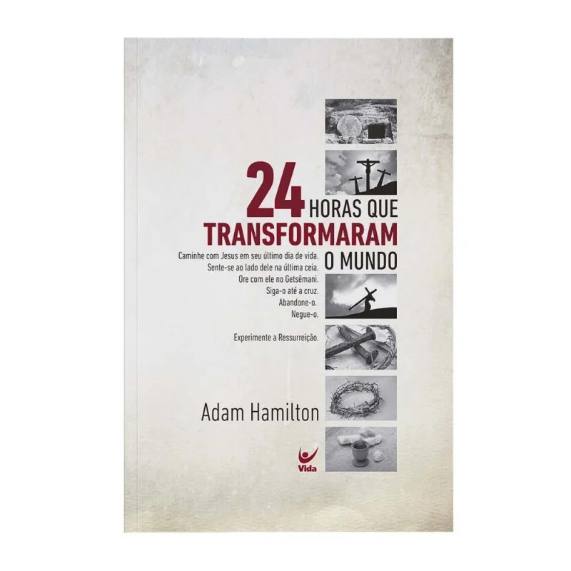 24 Horas que Transformaram o Mundo | Adam Hamilton