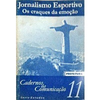 Jornalismo Esportivo - Os craques da emoção - Caderno de Comunicação 11 de Andréa Coelho