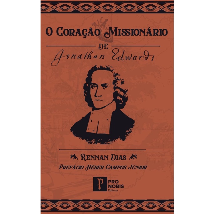 O Coração Missionário de Jonathan Edwards | Rennan Dias