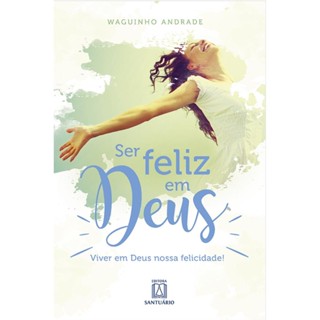 Ser Feliz Em Deus