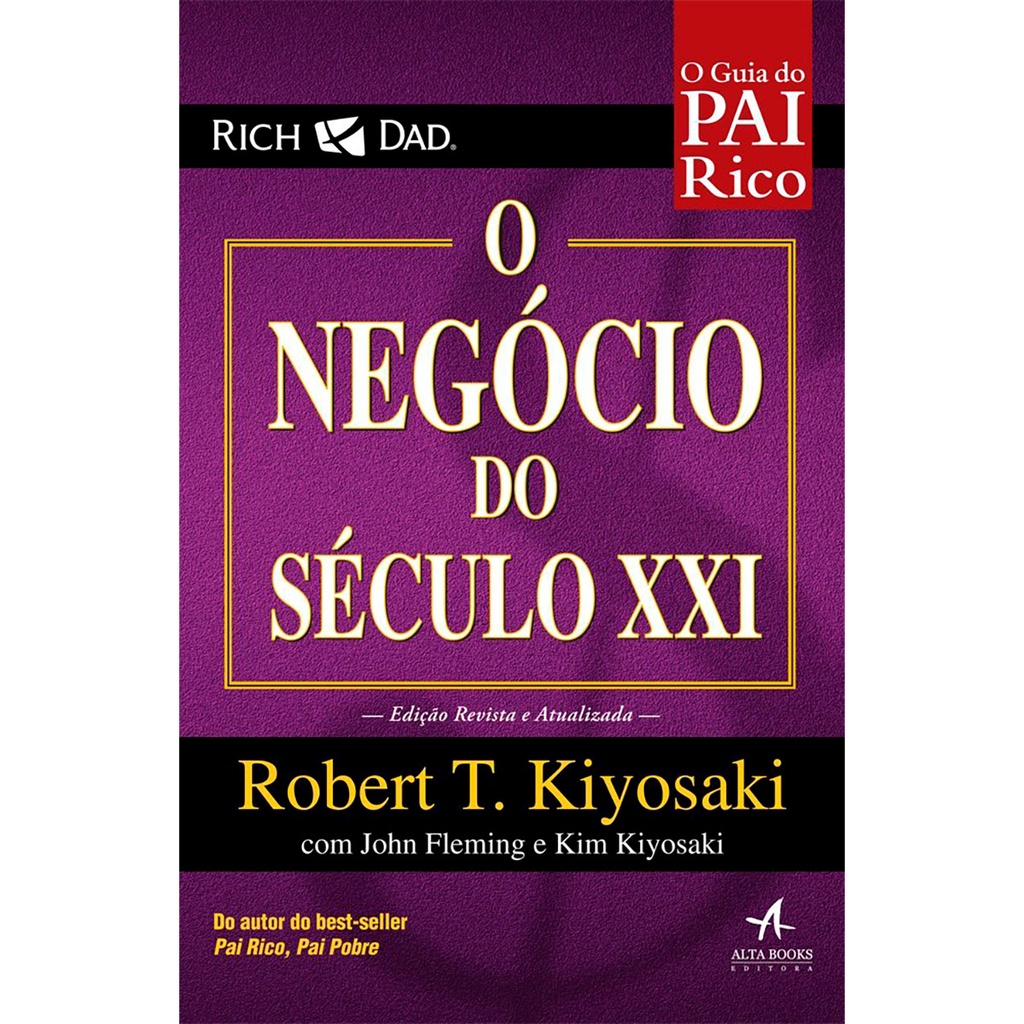 Livro Pai Rico - O Negócio do Século XXI - Robert T. Kiyosaki, John Fleming, Kim Kiyosaki