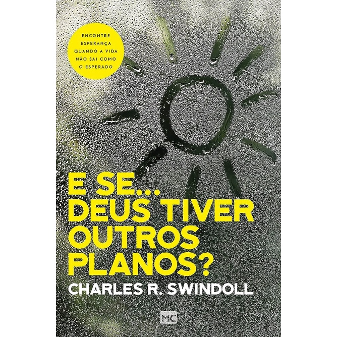 E se... Deus tiver outros planos? | Charles Swindoll