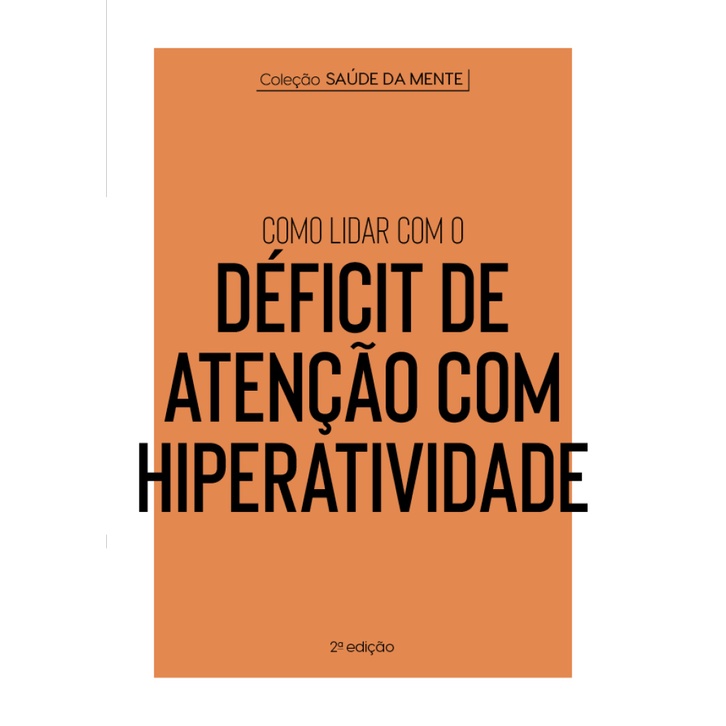 COLEÇÃO SAÚDE DA MENTE   COMO LIDAR COM O DÉFICIT DE ATENÇÃO COM HIPERATIVIDADE - Books & Magazines