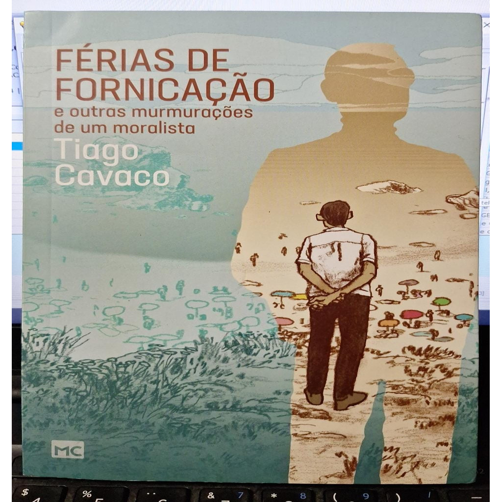 Férias de fornicação e outras murmurações de um moralista autor Tiago Cavaco
