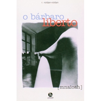 Livro O Barbaro Liberto - Um romance nacional intrigante que explora a busca por identidade (Novo, Lacrado)