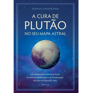 A CURA DE PLUTÃO NO SEU MAPA ASTRAL COMO REDESCOBRIR O POTENCIAL OCULTO DO ASTRO DO RENASCIMENTO E DA TRANSFORMAÇÃO NA S em Oferta na Shopee